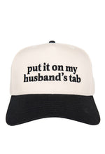 Load image into Gallery viewer, “Put it on my husbands tab!” Trucker Hat
